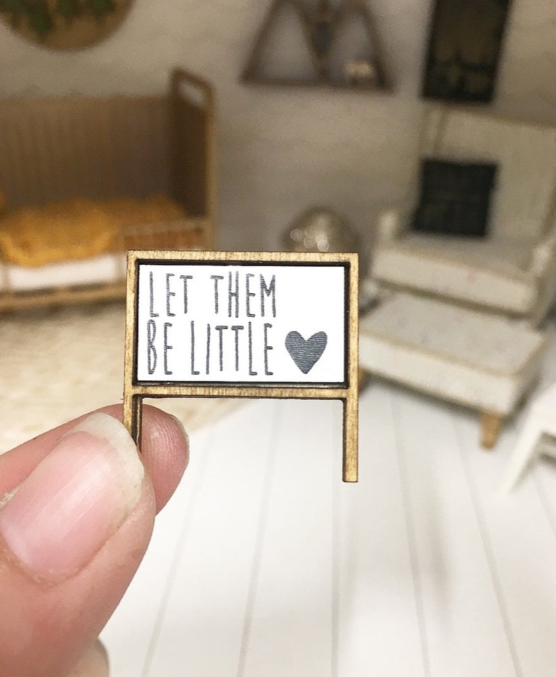 1:12 Scale | Miniature Farmhouse Nursery Mini Sign Let Them Be little